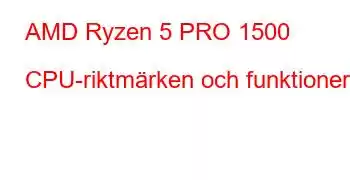 AMD Ryzen 5 PRO 1500 CPU-riktmärken och funktioner