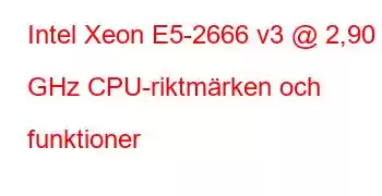 Intel Xeon E5-2666 v3 @ 2,90 GHz CPU-riktmärken och funktioner