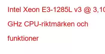 Intel Xeon E3-1285L v3 @ 3,10 GHz CPU-riktmärken och funktioner