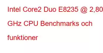 Intel Core2 Duo E8235 @ 2,80 GHz CPU Benchmarks och funktioner