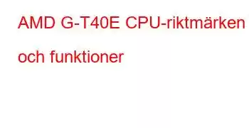 AMD G-T40E CPU-riktmärken och funktioner