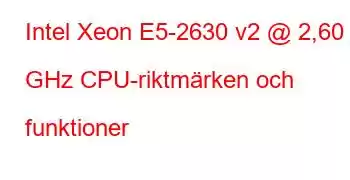 Intel Xeon E5-2630 v2 @ 2,60 GHz CPU-riktmärken och funktioner