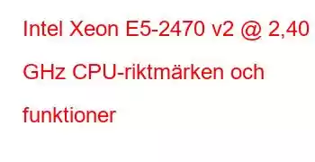 Intel Xeon E5-2470 v2 @ 2,40 GHz CPU-riktmärken och funktioner