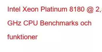 Intel Xeon Platinum 8180 @ 2,50 GHz CPU Benchmarks och funktioner