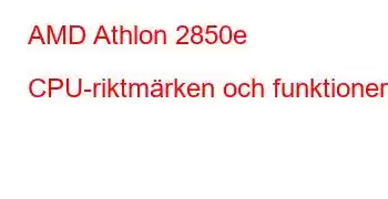 AMD Athlon 2850e CPU-riktmärken och funktioner