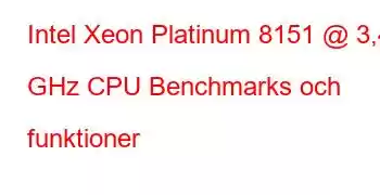 Intel Xeon Platinum 8151 @ 3,40 GHz CPU Benchmarks och funktioner