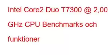 Intel Core2 Duo T7300 @ 2,00 GHz CPU Benchmarks och funktioner