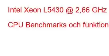 Intel Xeon L5430 @ 2,66 GHz CPU Benchmarks och funktioner