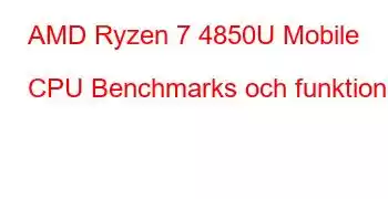 AMD Ryzen 7 4850U Mobile CPU Benchmarks och funktioner