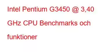 Intel Pentium G3450 @ 3,40 GHz CPU Benchmarks och funktioner