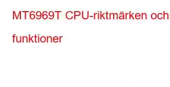 MT6969T CPU-riktmärken och funktioner