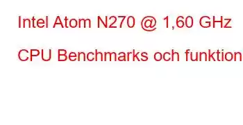 Intel Atom N270 @ 1,60 GHz CPU Benchmarks och funktioner