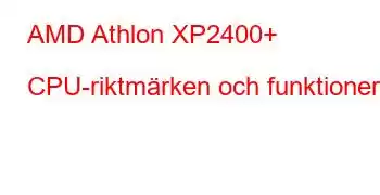 AMD Athlon XP2400+ CPU-riktmärken och funktioner