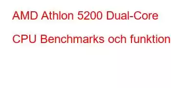 AMD Athlon 5200 Dual-Core CPU Benchmarks och funktioner