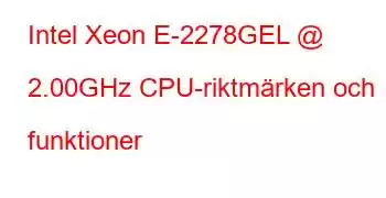 Intel Xeon E-2278GEL @ 2.00GHz CPU-riktmärken och funktioner