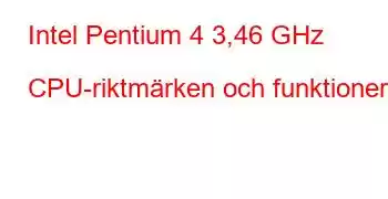 Intel Pentium 4 3,46 GHz CPU-riktmärken och funktioner