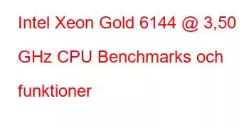 Intel Xeon Gold 6144 @ 3,50 GHz CPU Benchmarks och funktioner