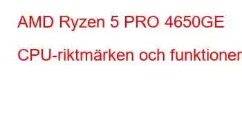 AMD Ryzen 5 PRO 4650GE CPU-riktmärken och funktioner