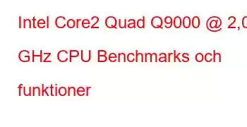 Intel Core2 Quad Q9000 @ 2,00 GHz CPU Benchmarks och funktioner