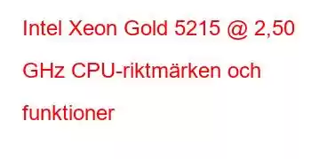 Intel Xeon Gold 5215 @ 2,50 GHz CPU-riktmärken och funktioner