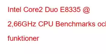 Intel Core2 Duo E8335 @ 2,66GHz CPU Benchmarks och funktioner