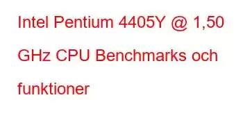 Intel Pentium 4405Y @ 1,50 GHz CPU Benchmarks och funktioner