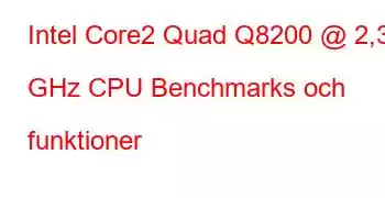 Intel Core2 Quad Q8200 @ 2,33 GHz CPU Benchmarks och funktioner