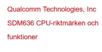 Qualcomm Technologies, Inc SDM636 CPU-riktmärken och funktioner