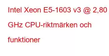 Intel Xeon E5-1603 v3 @ 2,80 GHz CPU-riktmärken och funktioner