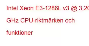 Intel Xeon E3-1286L v3 @ 3,20 GHz CPU-riktmärken och funktioner