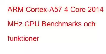 ARM Cortex-A57 4 Core 2014 MHz CPU Benchmarks och funktioner