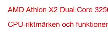 AMD Athlon X2 Dual Core 3250e CPU-riktmärken och funktioner