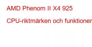 AMD Phenom II X4 925 CPU-riktmärken och funktioner