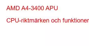 AMD A4-3400 APU CPU-riktmärken och funktioner