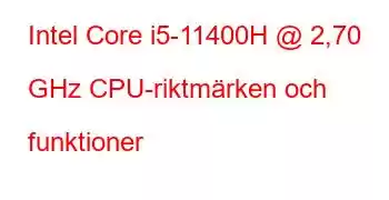 Intel Core i5-11400H @ 2,70 GHz CPU-riktmärken och funktioner