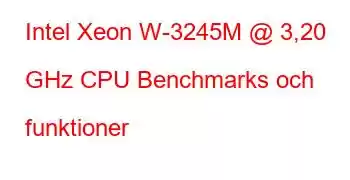 Intel Xeon W-3245M @ 3,20 GHz CPU Benchmarks och funktioner