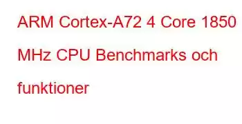 ARM Cortex-A72 4 Core 1850 MHz CPU Benchmarks och funktioner