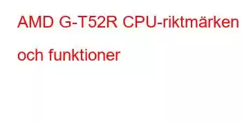 AMD G-T52R CPU-riktmärken och funktioner