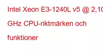 Intel Xeon E3-1240L v5 @ 2,10 GHz CPU-riktmärken och funktioner