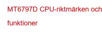 MT6797D CPU-riktmärken och funktioner