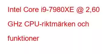 Intel Core i9-7980XE @ 2,60 GHz CPU-riktmärken och funktioner