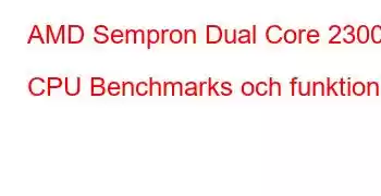 AMD Sempron Dual Core 2300 CPU Benchmarks och funktioner