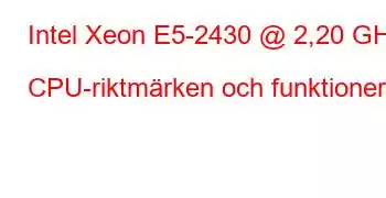 Intel Xeon E5-2430 @ 2,20 GHz CPU-riktmärken och funktioner