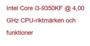 Intel Core i3-9350KF @ 4,00 GHz CPU-riktmärken och funktioner