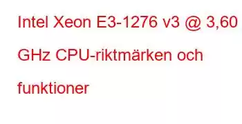 Intel Xeon E3-1276 v3 @ 3,60 GHz CPU-riktmärken och funktioner