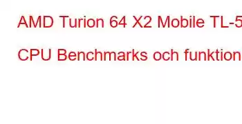 AMD Turion 64 X2 Mobile TL-52 CPU Benchmarks och funktioner