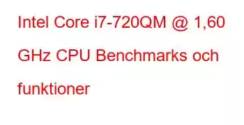 Intel Core i7-720QM @ 1,60 GHz CPU Benchmarks och funktioner