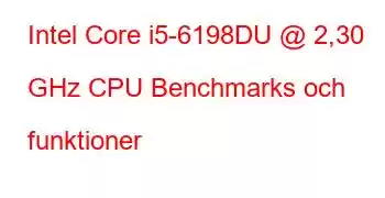 Intel Core i5-6198DU @ 2,30 GHz CPU Benchmarks och funktioner