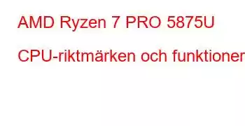 AMD Ryzen 7 PRO 5875U CPU-riktmärken och funktioner