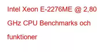 Intel Xeon E-2276ME @ 2,80 GHz CPU Benchmarks och funktioner